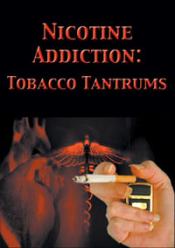 Nicotine Addiction: Tobacco Tantrums DVD