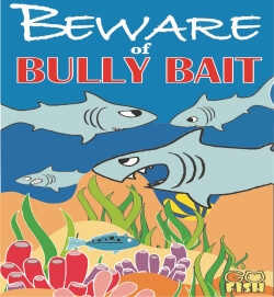 Go Fish: Beware Of Bully Bait