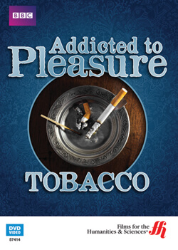 Tobacco: Addicted to Pleasure (50 min. DVD)