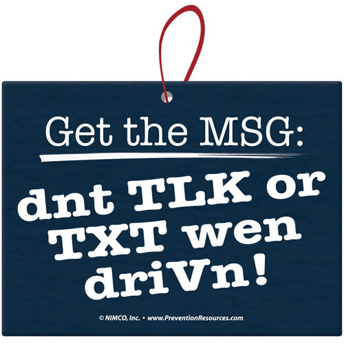 Get the MSG: dnt TLK or TXT wen driVn! Air Freshener