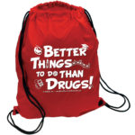 Better Things to do Than Drugs! Drawstring Backsack