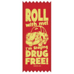 Roll with Me! I'm Staying Drug Free! - STANDARD Ribbons