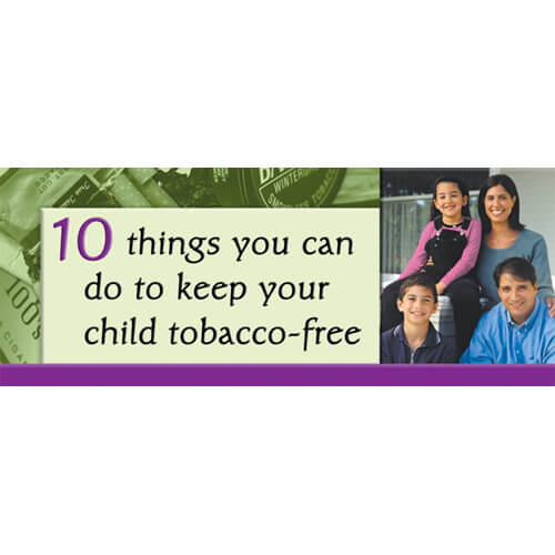 Ten Things You Can Do to Keep Your Child Tobacco-Free (Set of 100 Pamphlets) 2 Ten Things You Can Do to Keep Your Child Tobacco-Free (Set of 100 Pamphlets)