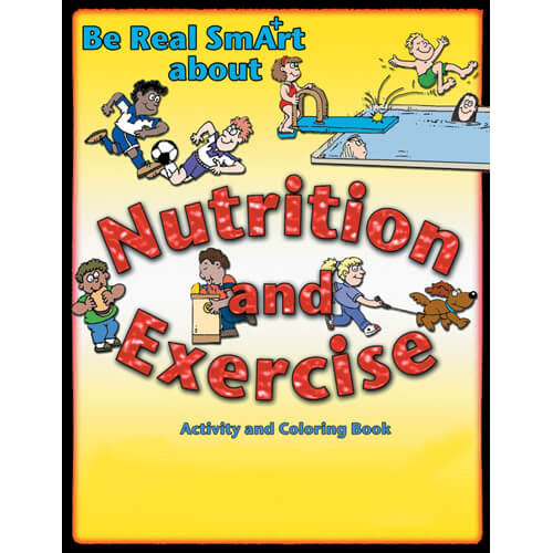 Be Real Smart About Nutrition and Exercise Activity and Coloring Book