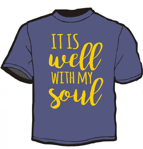 Faith and Encouragement Shirt: It Is Well With My Soul 1