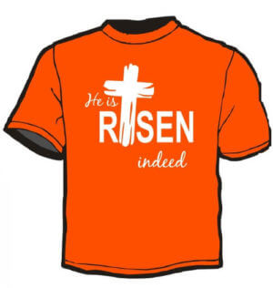 Shirt Template: He Is Risen Indeed 17