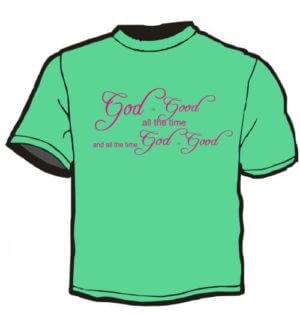 Shirt Template: God Is Good All The Time 23