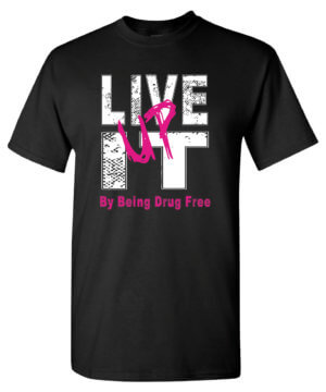 Live It Up Drug Prevention Shirt