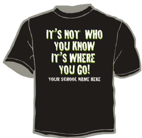 Shirt Template: It's Not Who You Know, It's Where You Go 1
