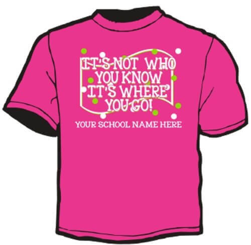 School Spirit Shirt: It's Not Who You Know, It's Where You Go 3