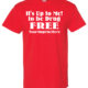 It's up to me to be drug free. Drug prevention shirt