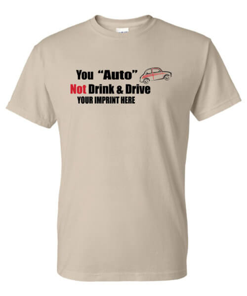 You "Auto" Not Drink & Drive Alcohol Prevention Shirt