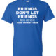 Friends Don't Let Friends Alcohol Prevention Shirt