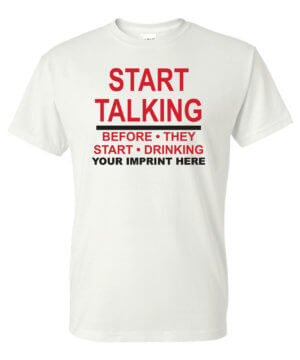 Alcohol Prevention Shirt: Start Talking Before They Start Drinking 4