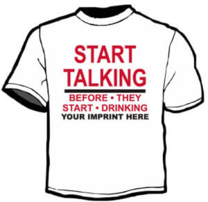 Shirt Template: Start Talking Before They Start Drinking 4