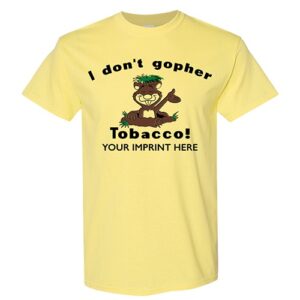 Tobacco Prevention Shirt: I Don’t Gopher Tobacco – Customizable