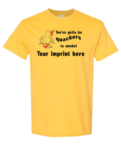 You've Gotta Be Quackers To Smoke Tobacco Prevention Shirt