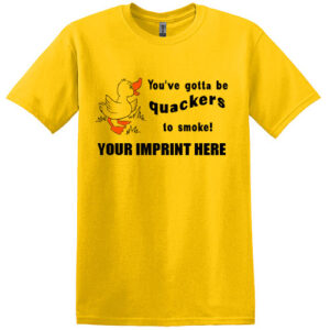 Tobacco Prevention Shirt: You’ve Gotta Be Quackers To Smoke – Customizable