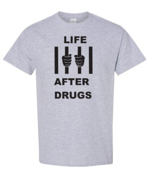 Life after drugs. Drug prevention shirt
