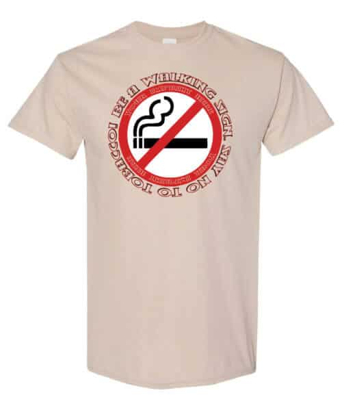 Be A Walking Sign Tobacco Prevention Shirt