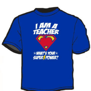 Teacher Appreciation Shirt: I am A Teacher 58