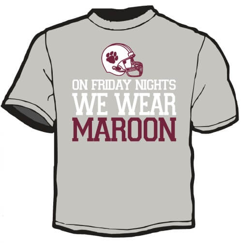 School Spirit Shirt: On Friday Nights We Wear Maroon 2