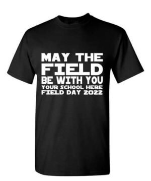 Shirt Template: May The Field Be With You... Field Day 2022 3