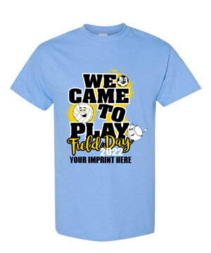 Shirt Template: We Came to Play Field Day 2022 3