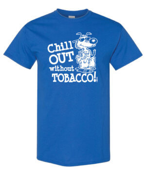 Chill Out Without Tobacco Tobacco Prevention Shirt