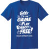 Tobacco Prevention Shirt: Stay In The Game – Customizable