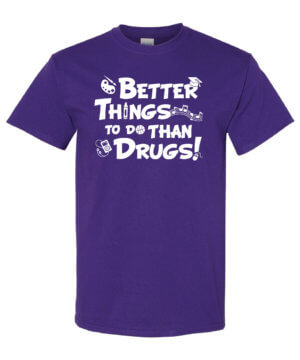 Better things to do than drugs shirt