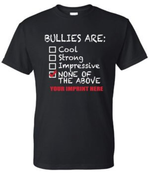 Bullying Prevention Shirt: Bullies Are... 21