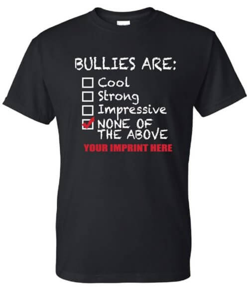 Bullying Prevention Shirt: Bullies Are... 3