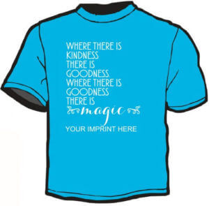 Kindness Shirt: Where there is...-Customizable 4