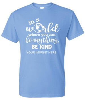 Kindness Shirt: In A World...-Customizable 3