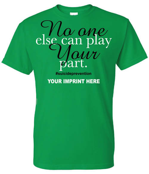 No One Else Can Play Your Part Suicide Prevention Shirt