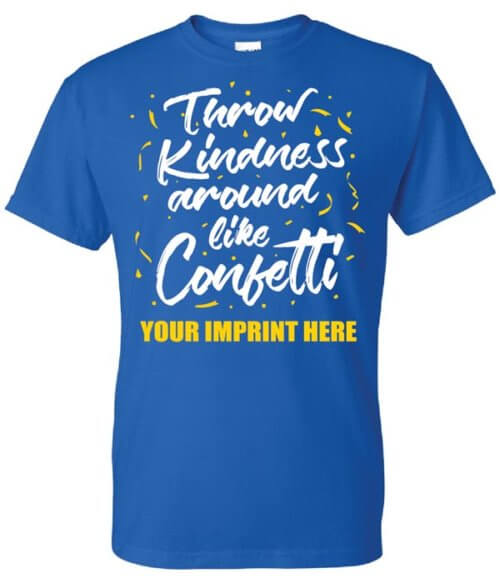 Kindness Shirt: Throw Kindness Around-Customizable 3