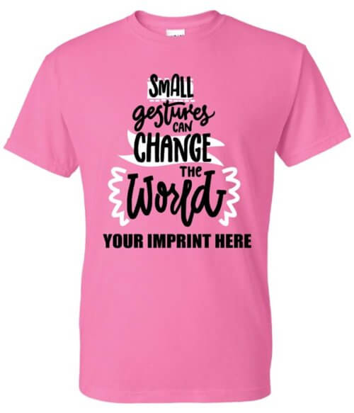 Kindness Shirt: Small Gestures Can...-Customizable 3