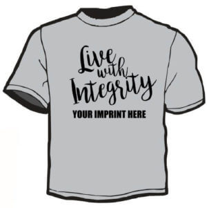 Kindness Shirt: Live With Integrity-Customizable 30