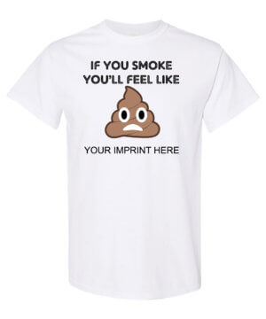 If You Smoke You'll Fell Like - Tobacco Prevention Shirt