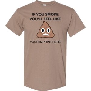 Tobacco Prevention Shirt: If You Smoke You’ll Feel Like
