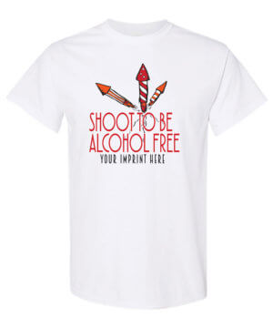 Shoot To Be Alcohol Free Alcohol Prevention Shirt