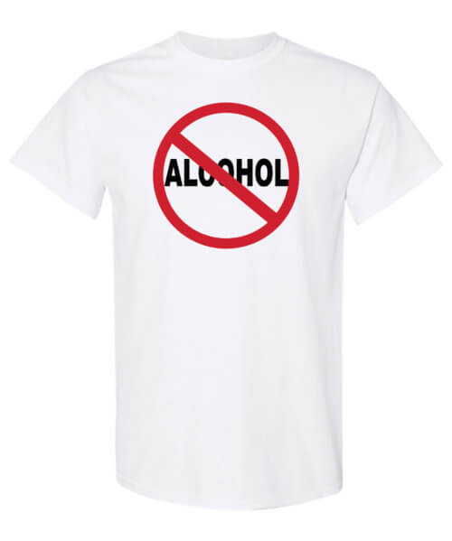 No alcohol. Alcohol prevention shirt