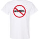 No alcohol. Alcohol prevention shirt