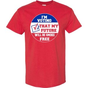 Tobacco Prevention Shirt: I’m Voting That My Future Will Be Smoke Free