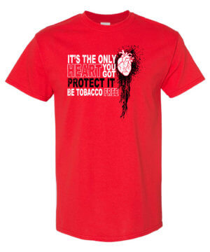 It's The Only Heart You Got Tobacco Prevention Shirt