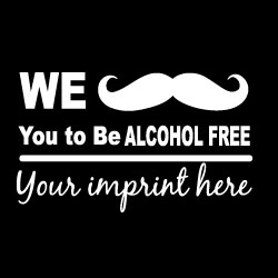 Alcohol Prevention Banner (Customizable): We Mustache You To Be Alcohol Free 58
