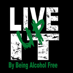 Alcohol Prevention Banner (Customizable): Live It Up By Being Alcohol Free 40
