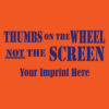 Texting and Driving Banner (Customizable): Thumbs On The Wheel Not The Screen