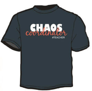 Shirt Template: Chaos Coordinator #teacher 4